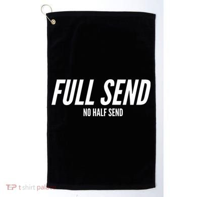 Full Send No Half Sends Golf Towel