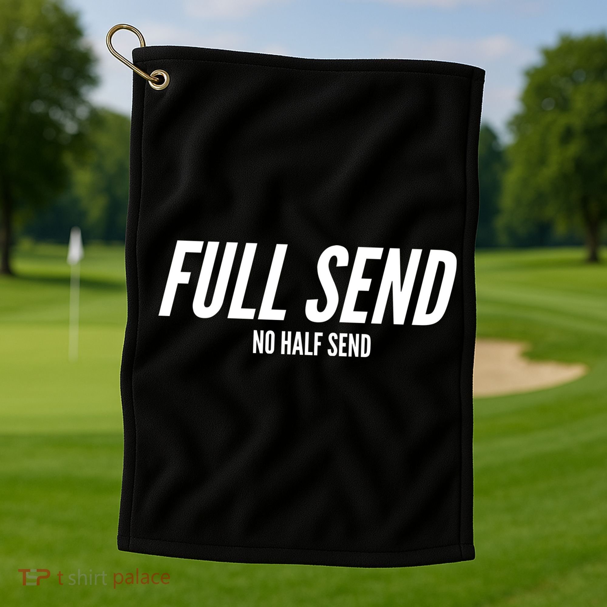 Full Send No Half Sends Golf Towel