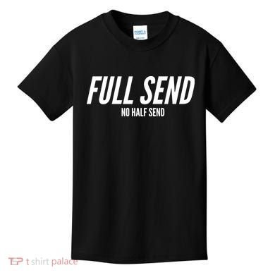 Full Send No Half Sends Kids T-Shirt