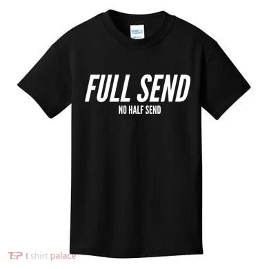Full Send No Half Sends Kids T-Shirt