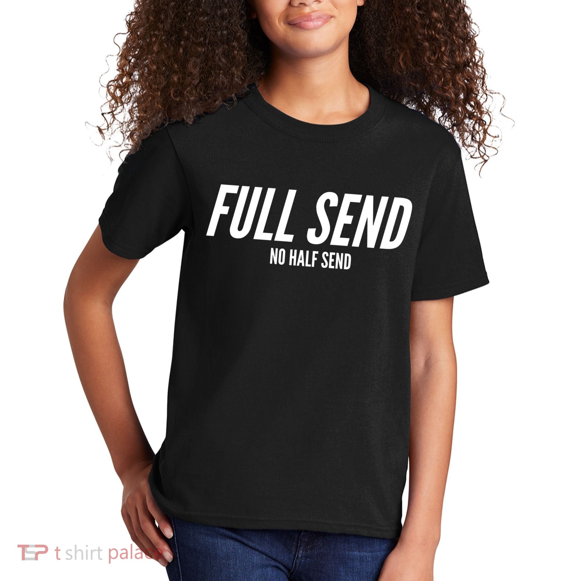 Full Send No Half Sends Kids T-Shirt
