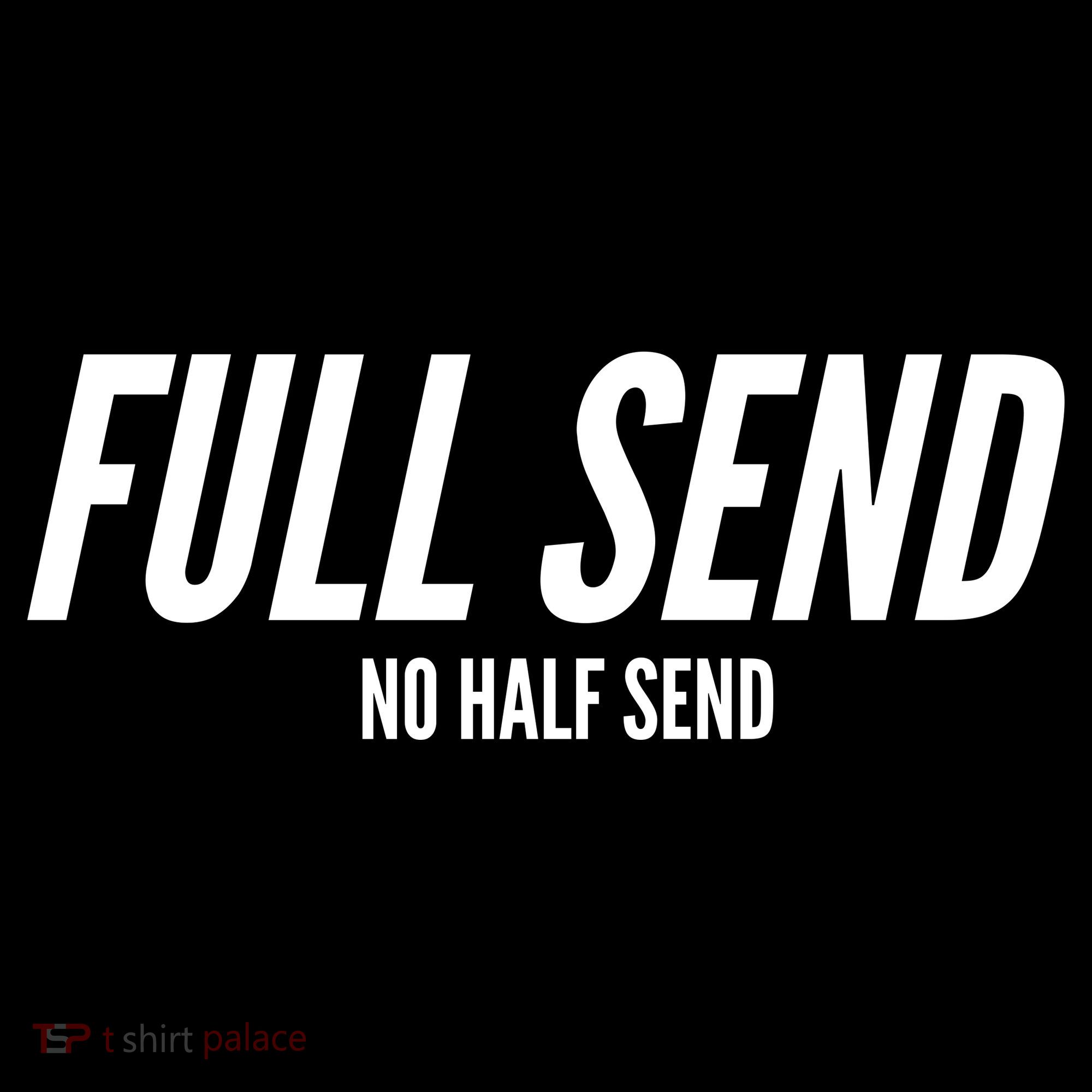 Full Send No Half Sends Kids T-Shirt