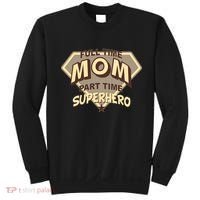 Full Time Mom Part Time Superhero Sweatshirt thumb 0
