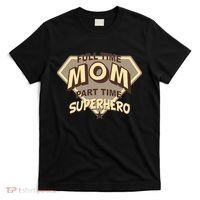 Full Time Mom Part Time Superhero T-Shirt thumb 0