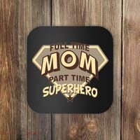Full Time Mom Part Time Superhero Coaster thumb 0
