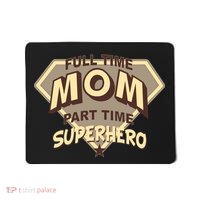 Full Time Mom Part Time Superhero Mousepad thumb 0