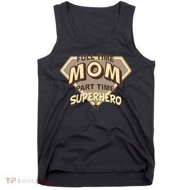 Full Time Mom Part Time Superhero Tank Top
