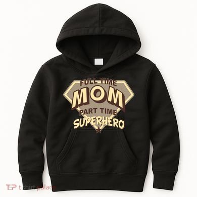 Full Time Mom Part Time Superhero Kids Hoodie