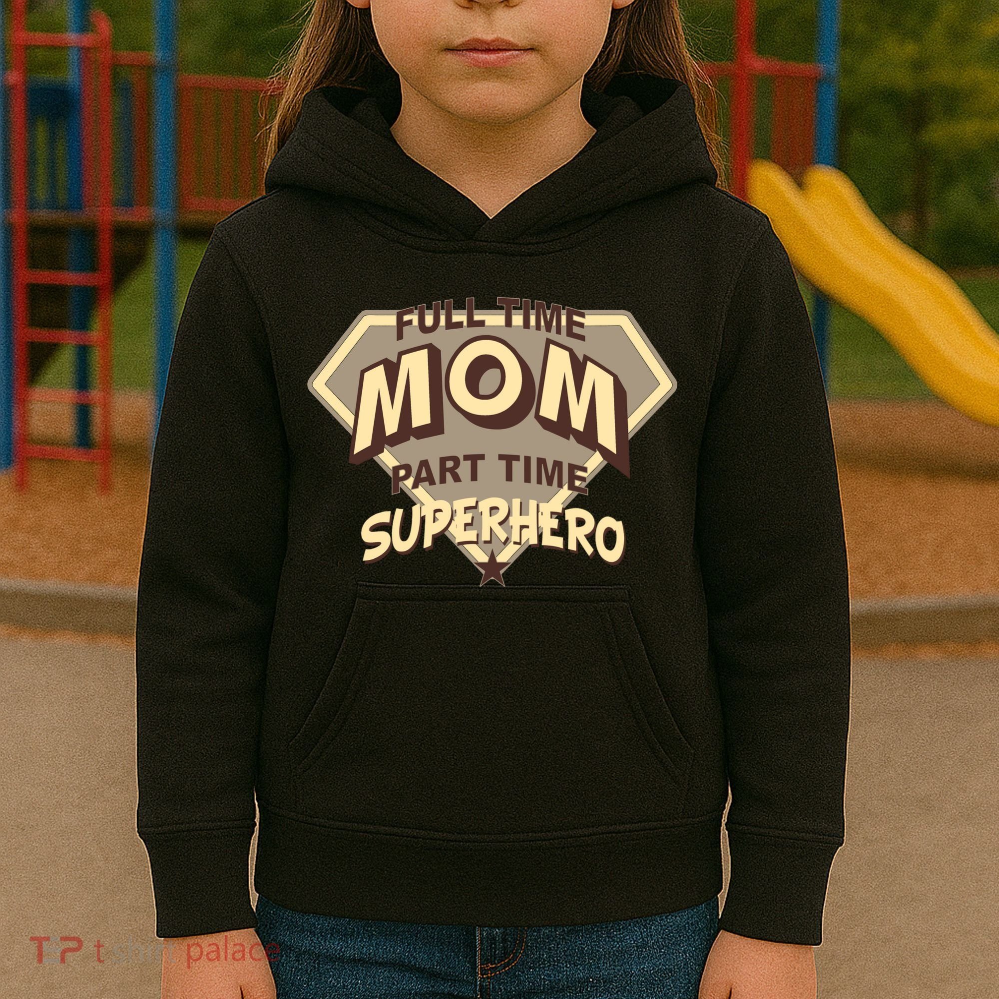 Full Time Mom Part Time Superhero Kids Hoodie