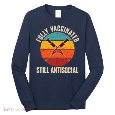 Fully Vaccinated Still Antisocial Vintage Long Sleeve Shirt