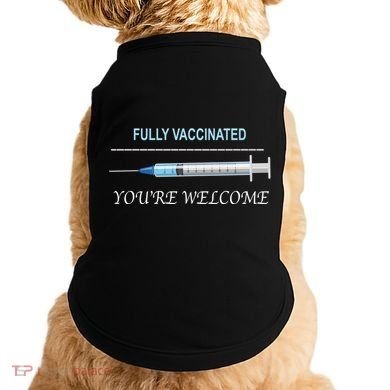 Fully Vaccinated You're Welcome Doggie Tank