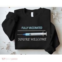 Fully Vaccinated You're Welcome Sweatshirt thumb 2