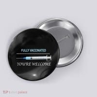 Fully Vaccinated You're Welcome Button thumb 0