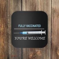 Fully Vaccinated You're Welcome Coaster thumb 0