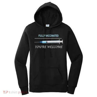 Fully Vaccinated You're Welcome Women's Hoodie