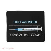 Fully Vaccinated You're Welcome Mousepad thumb 0