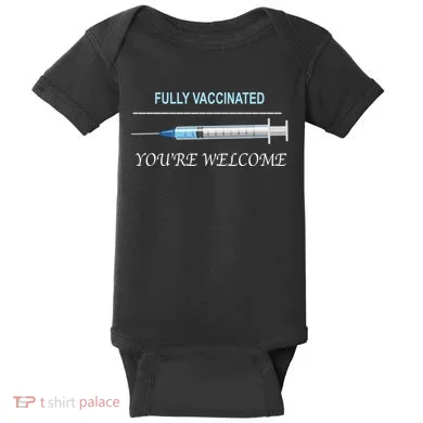 Fully Vaccinated You're Welcome Baby Bodysuit