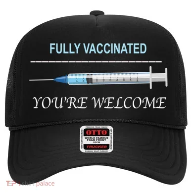 Fully Vaccinated You're Welcome Hat