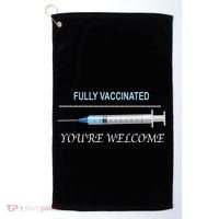 Fully Vaccinated You're Welcome Golf Towel thumb 0