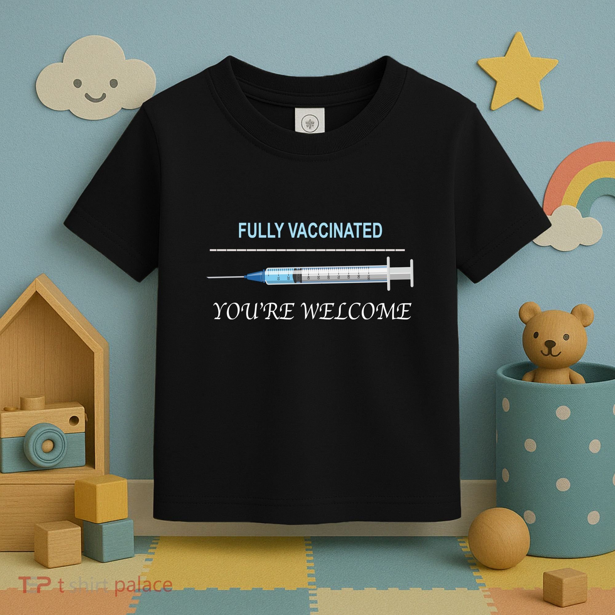 Fully Vaccinated You're Welcome Toddler T-Shirt