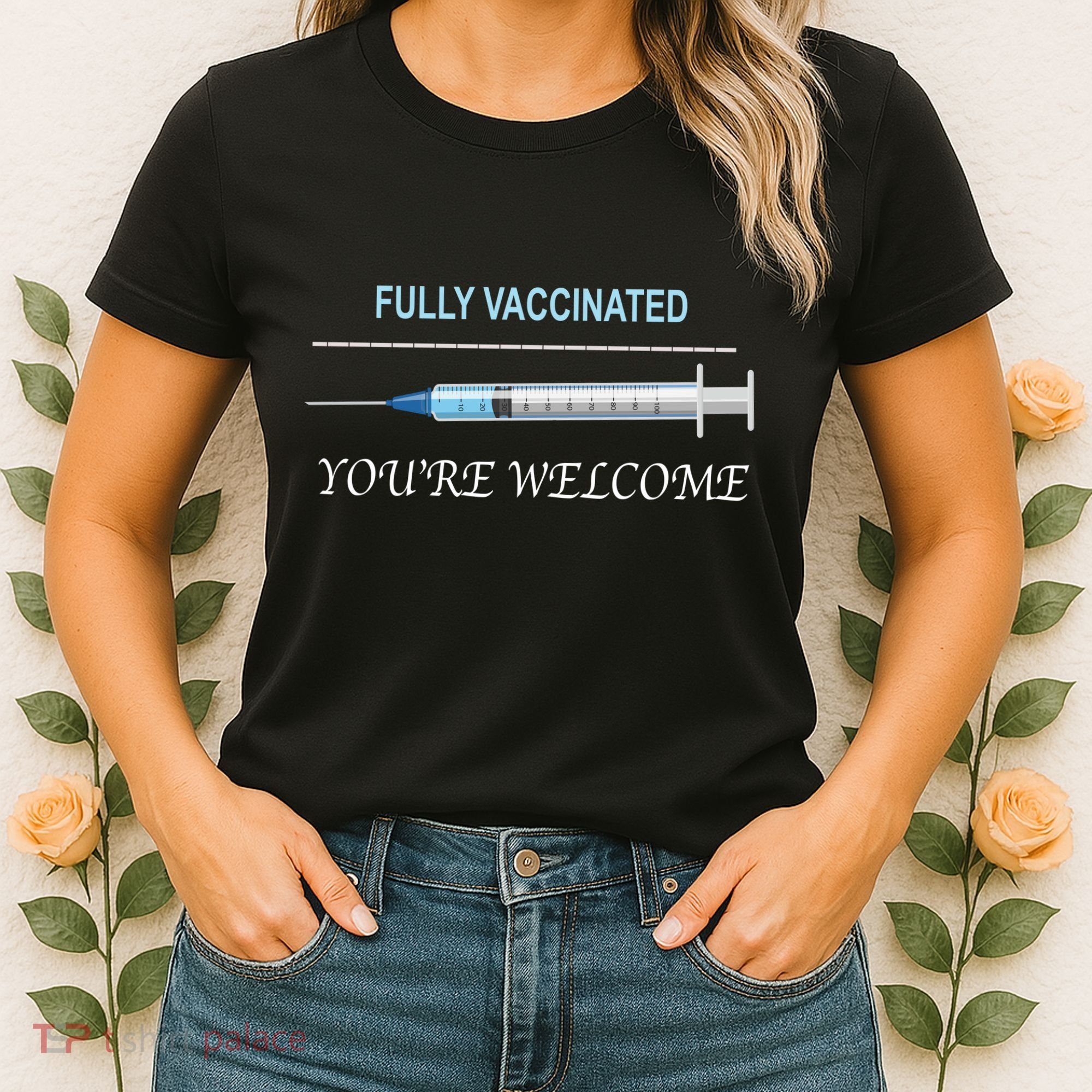 Fully Vaccinated You're Welcome Women's T-Shirt
