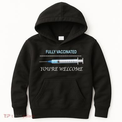 Fully Vaccinated You're Welcome Kids Hoodie