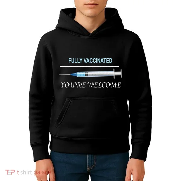 Fully Vaccinated You're Welcome Kids Hoodie