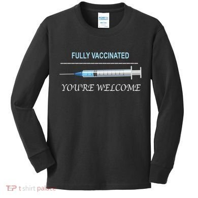 Fully Vaccinated You're Welcome Kids Long Sleeve Shirt