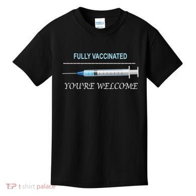 Fully Vaccinated You're Welcome Kids T-Shirt