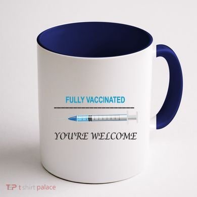 Fully Vaccinated You're Welcome Coffee Mug back