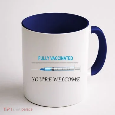 Fully Vaccinated You're Welcome Coffee Mug back