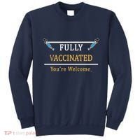 Fully Vaccinated You're Welcome Funny Pandemic Sweatshirt thumb 0
