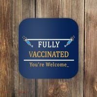 Fully Vaccinated You're Welcome Funny Pandemic Coaster thumb 0