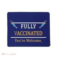 Fully Vaccinated You're Welcome Funny Pandemic Mousepad thumb 0