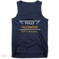 Fully Vaccinated You're Welcome Funny Pandemic Tank Top thumb 0