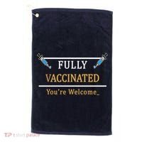 Fully Vaccinated You're Welcome Funny Pandemic Golf Towel thumb 0