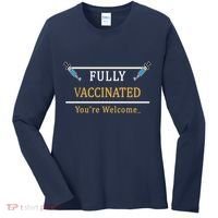 Fully Vaccinated You're Welcome Funny Pandemic Women's Long Sleeve Shirt thumb 0