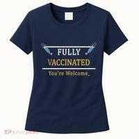 Fully Vaccinated You're Welcome Funny Pandemic Women's T-Shirt thumb 0