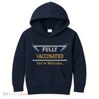 Fully Vaccinated You're Welcome Funny Pandemic Kids Hoodie thumb 0