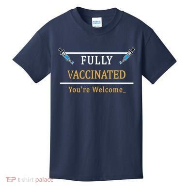 Fully Vaccinated You're Welcome Funny Pandemic Kids T-Shirt