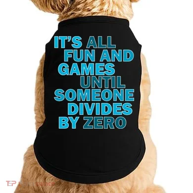 Fun And Games Until Someone Divides By Zero Doggie Tank