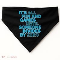 Fun And Games Until Someone Divides By Zero USA-Made Doggie Bandana thumb 0