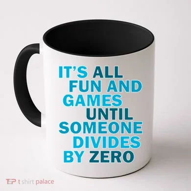 Fun And Games Until Someone Divides By Zero Coffee Mug