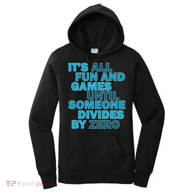 Fun And Games Until Someone Divides By Zero Women's Hoodie