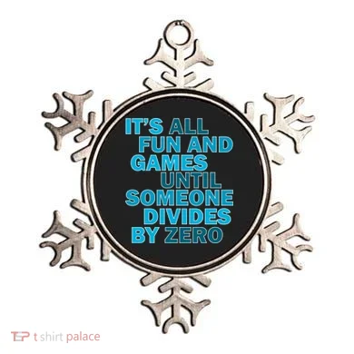 Fun And Games Until Someone Divides By Zero Ornament