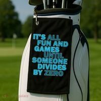 Fun And Games Until Someone Divides By Zero Golf Towel thumb 2