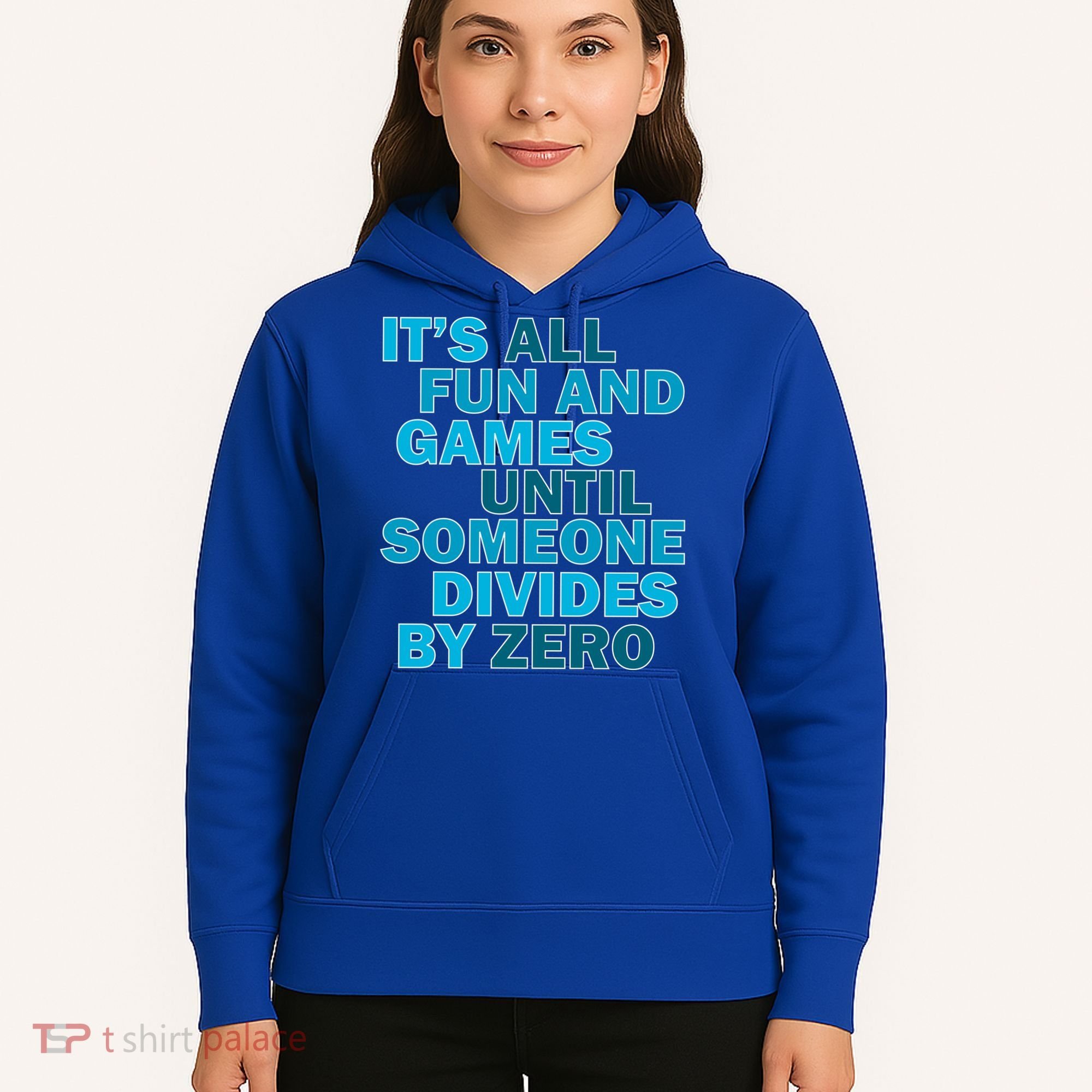 Fun And Games Until Someone Divides By Zero Hoodie