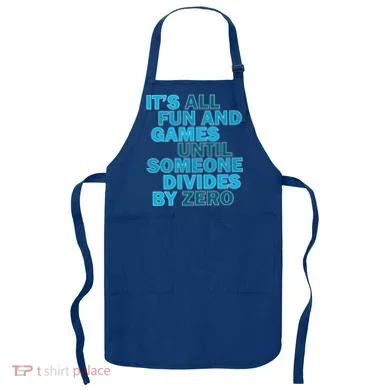 Fun And Games Until Someone Divides By Zero Apron