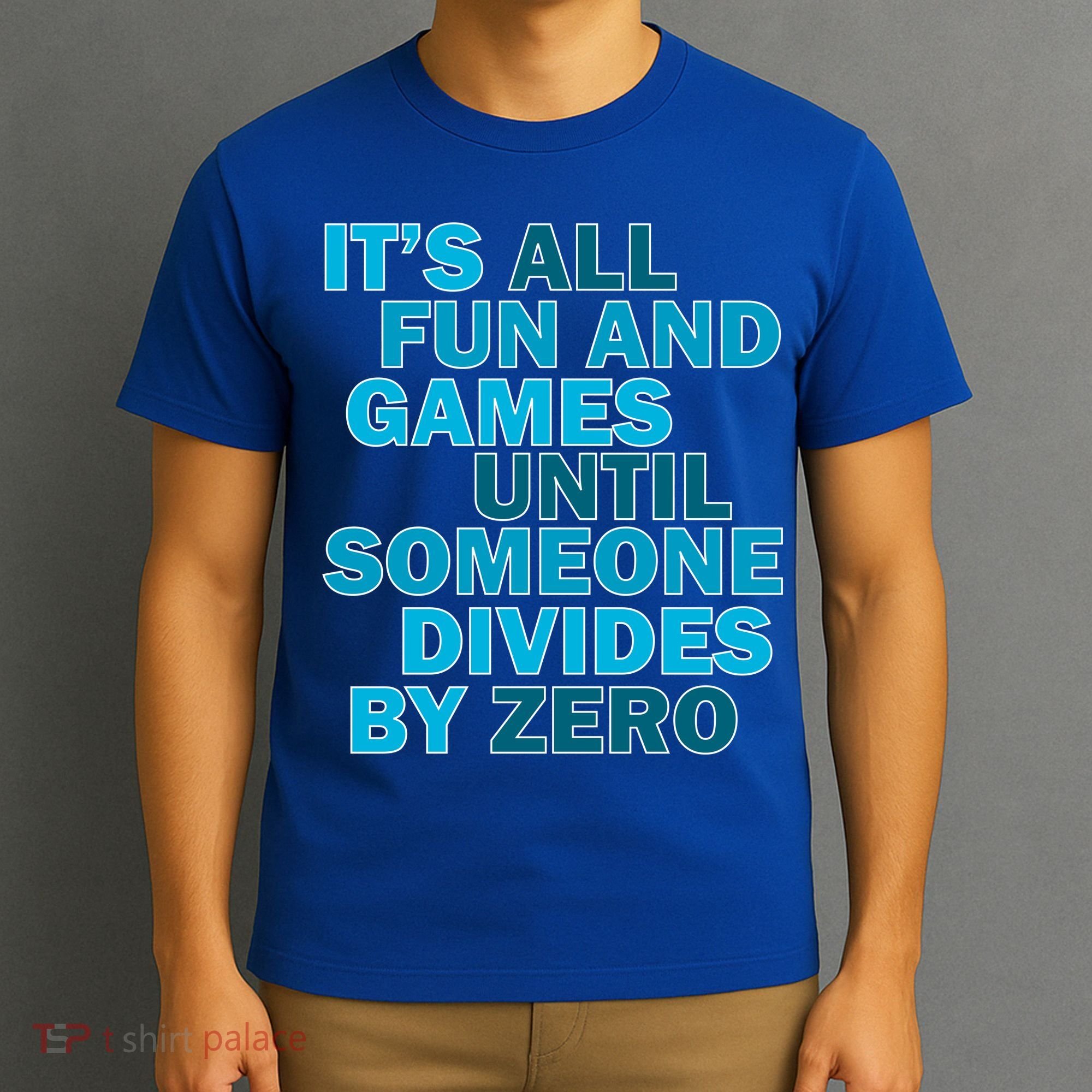 Fun And Games Until Someone Divides By Zero T-Shirt