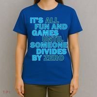 Fun And Games Until Someone Divides By Zero T-Shirt thumb 4